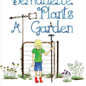 Bernadette Plants a Garden book